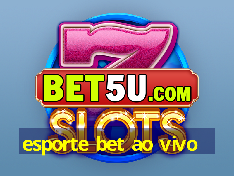 esporte bet ao vivo